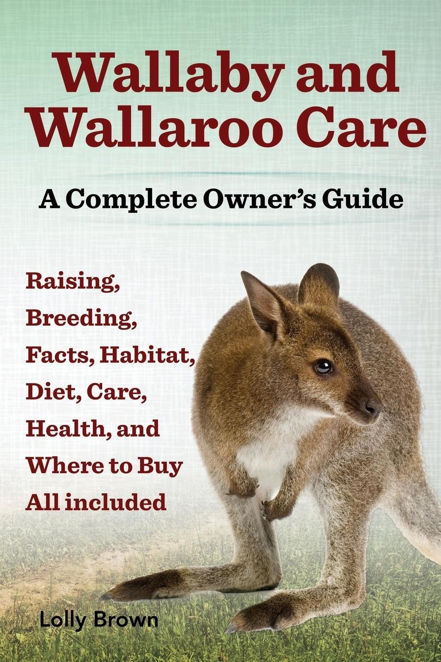 Cover: 9781941070031 | Wallaby and Wallaroo Care. Raising, Breeding, Facts, Habitat, Diet,...