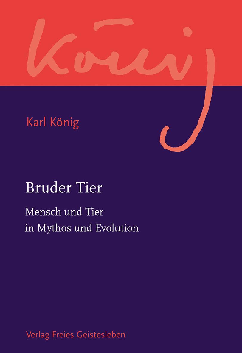 Cover: 9783772524240 | Bruder Tier | Mensch und Tier in Mythos und Evolution | Karl König