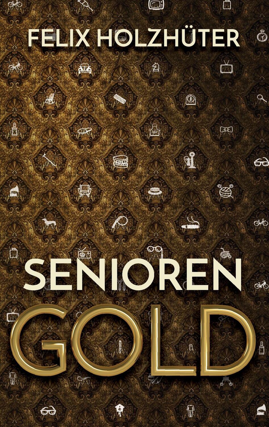 Cover: 9783734532009 | Seniorengold | Felix Holzhüter | Taschenbuch | Paperback | 584 S.