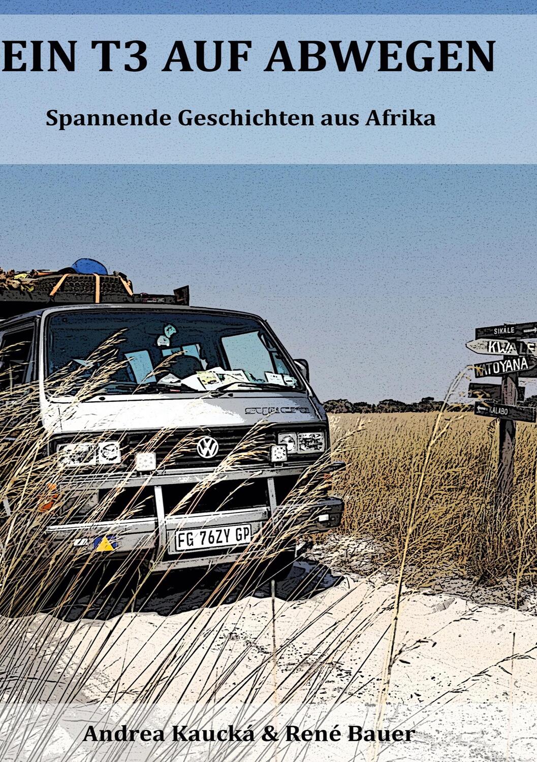 Cover: 9783752605891 | Ein T3 auf Abwegen | Spannende Geschichten aus Afrika | Bauer (u. a.)