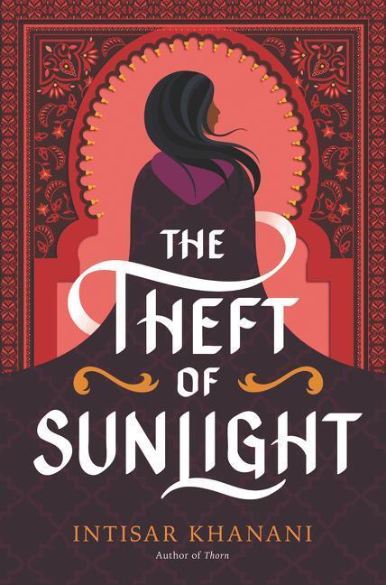 Cover: 9780062835741 | The Theft of Sunlight | Intisar Khanani | Buch | Gebunden | Englisch