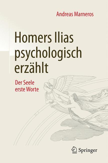 Cover: 9783658112011 | Homers Ilias psychologisch erzählt | Der Seele erste Worte | Marneros
