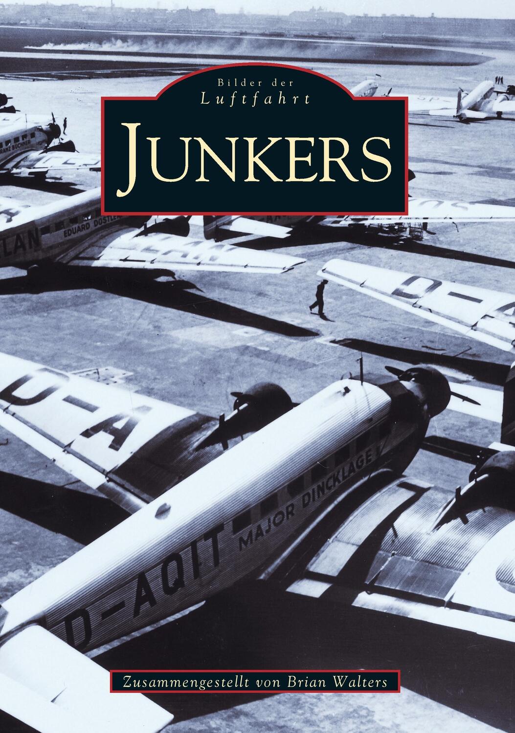 Cover: 9783897022355 | Junkers | Ein Pionier der Luftfahrt | Brian Walters | Taschenbuch
