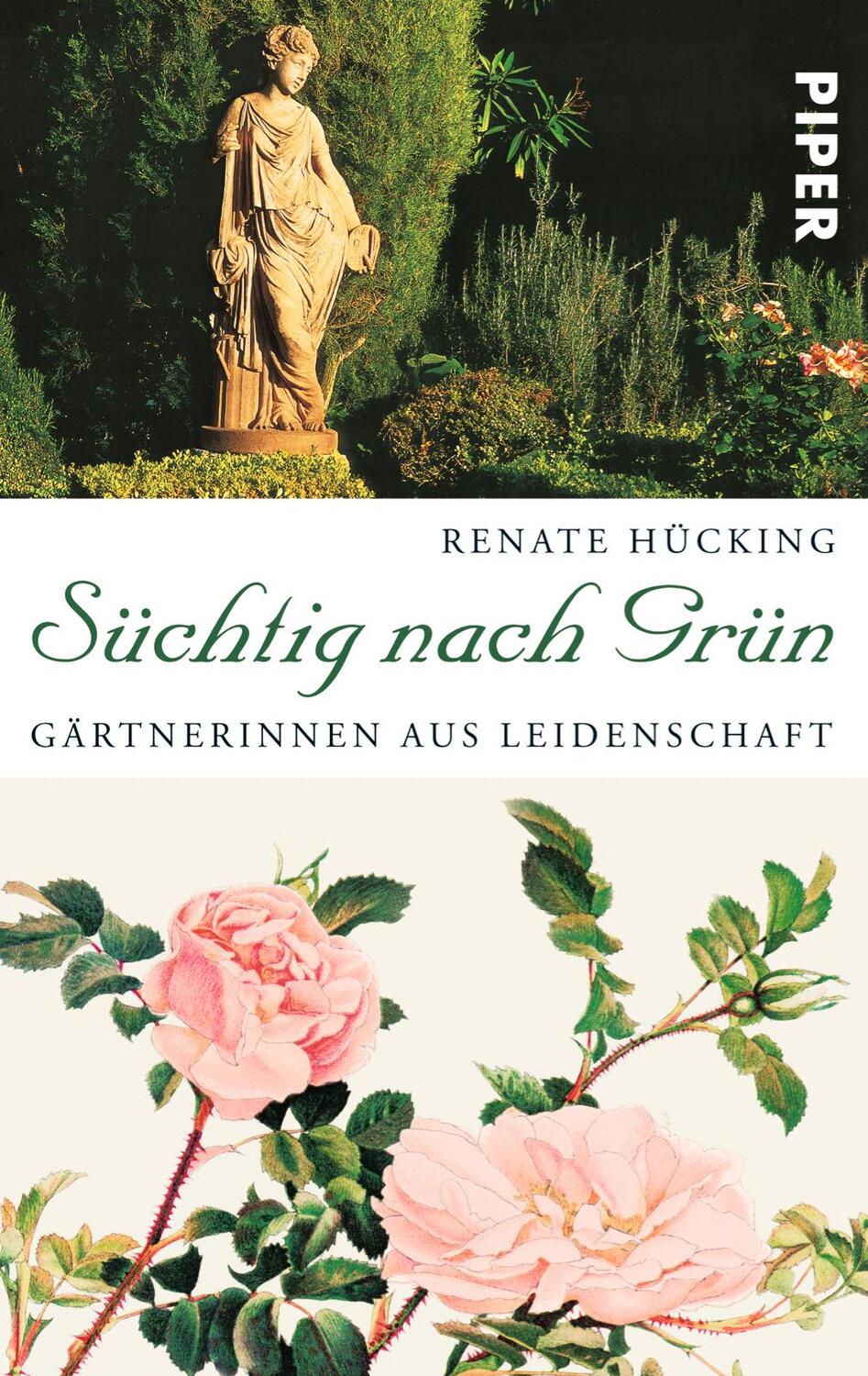 Cover: 9783492253710 | Süchtig nach Grün | Gärtnerinnen aus Leidenschaft | Renate Hücking