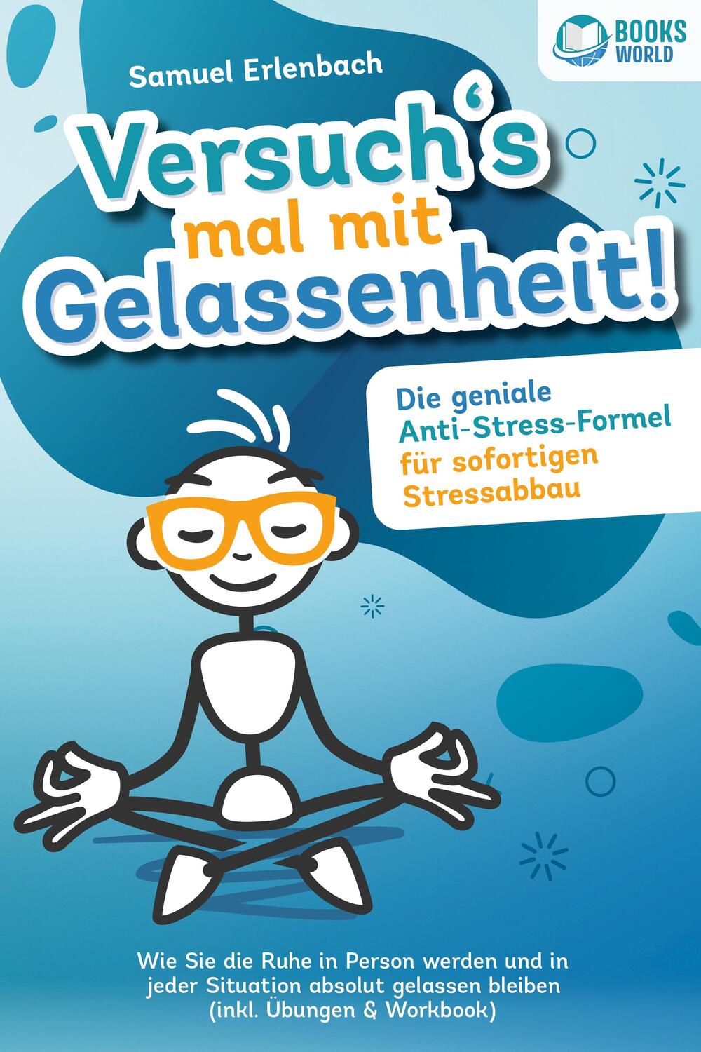 Cover: 9783989370357 | Versuch´s mal mit Gelassenheit: Die geniale Anti-Stress-Formel für...