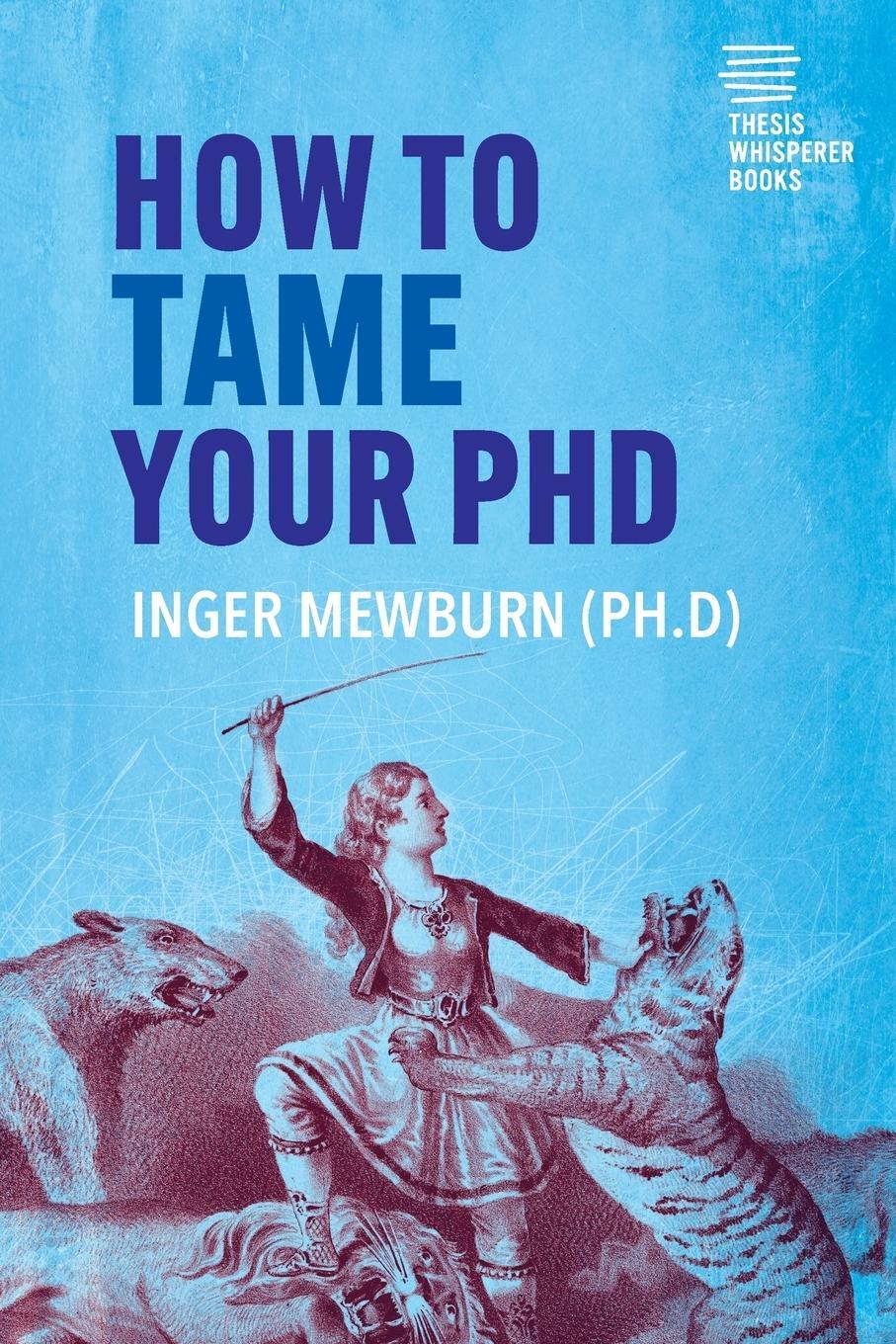 Cover: 9781716622267 | How to Tame your PhD | (second edition) | Inger Mewburn | Taschenbuch