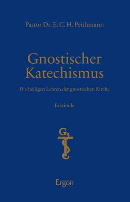 Cover: 9783956504891 | Gnostischer Katechismus | Die heiligen Lehren der gnostischen Kirche