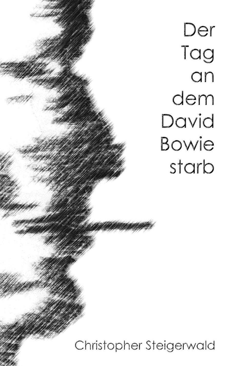 Cover: 9783746028415 | Der Tag an dem David Bowie starb | Christopher Steigerwald | Buch