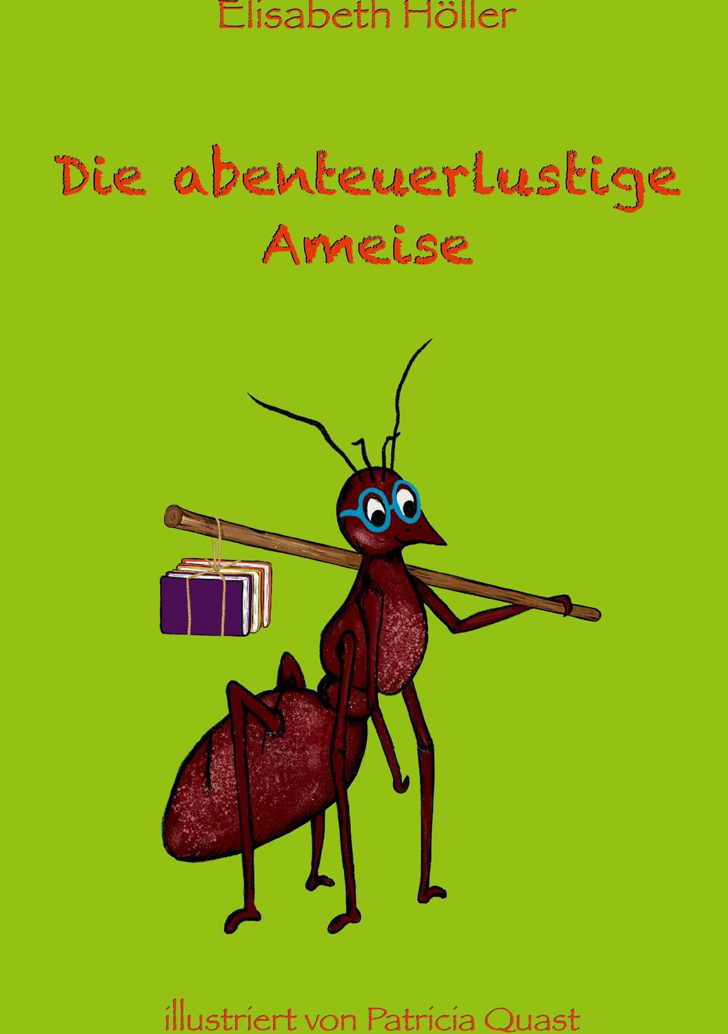 Cover: 9783754353028 | Die abenteuerlustige Ameise | Elisabeth Höller | Buch | 28 S. | 2023