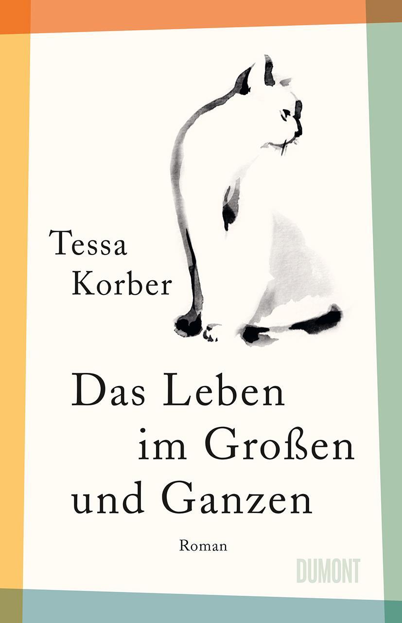 Cover: 9783832182113 | Das Leben im Großen und Ganzen | Roman | Tessa Korber | Buch | 304 S.