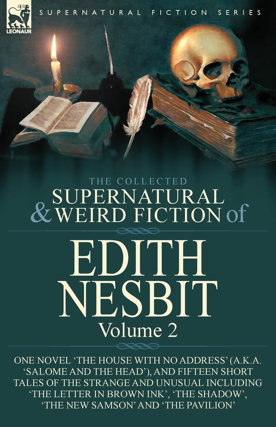 Cover: 9781782828419 | The Collected Supernatural and Weird Fiction of Edith Nesbit | Nesbit