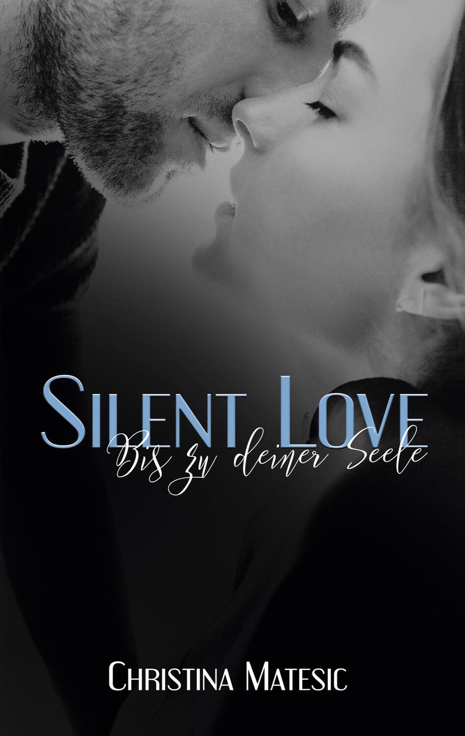 Cover: 9783752644920 | Silent Love - Bis zu deiner Seele | Shawn & Mia 4 | Christina Matesic