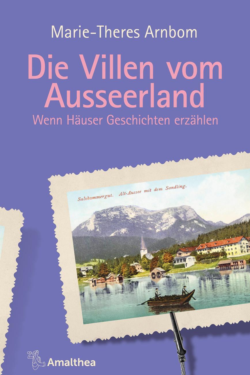 Cover: 9783990501993 | Die Villen vom Ausseerland | Wenn Häuser Geschichten erzählen | Arnbom