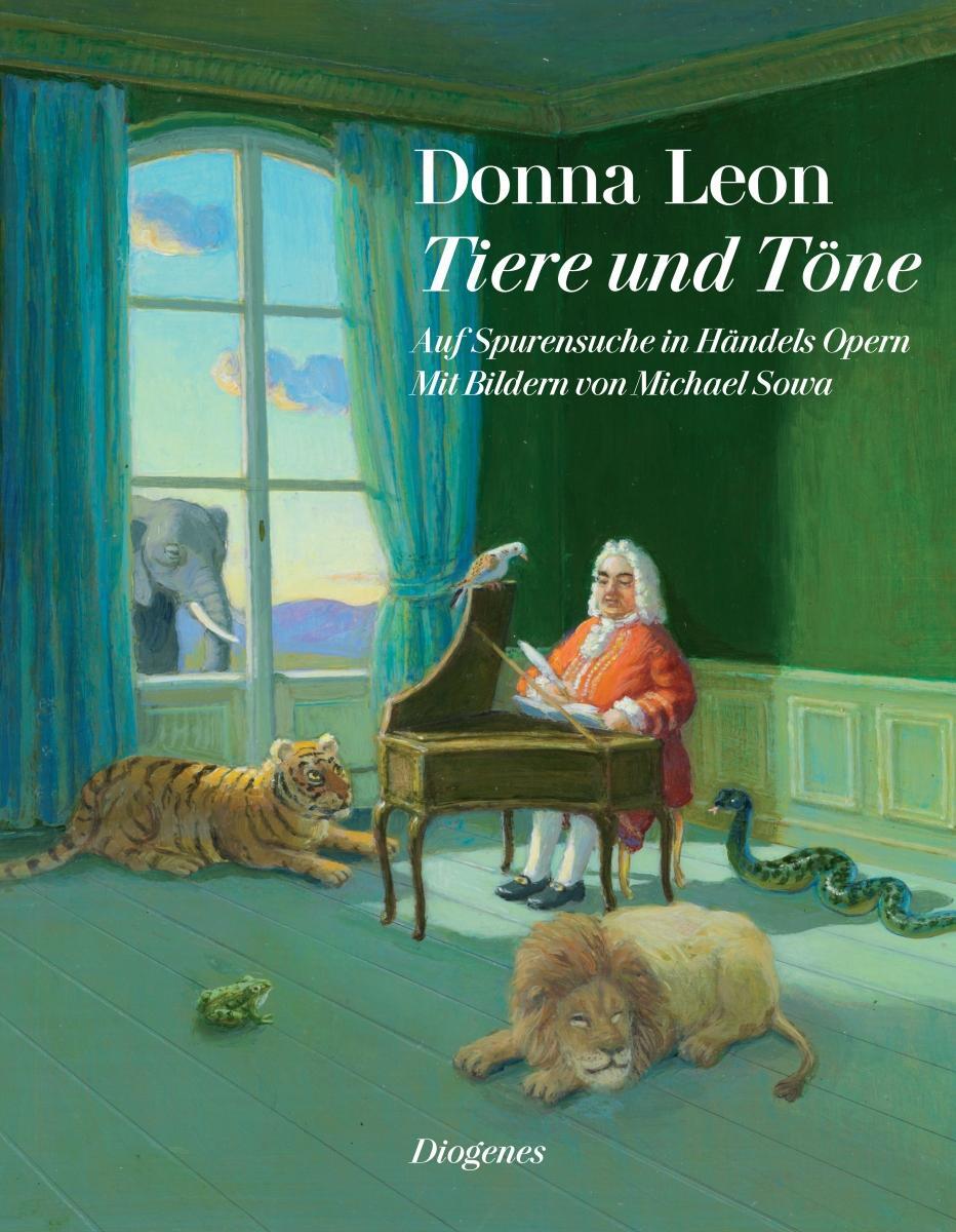 Cover: 9783257067637 | Tiere und Töne | Auf Spurensuche in Händels Opern | Donna Leon | Buch