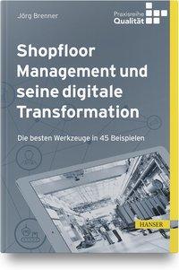 Cover: 9783446460003 | Shopfloor Management und seine digitale Transformation | Jörg Brenner