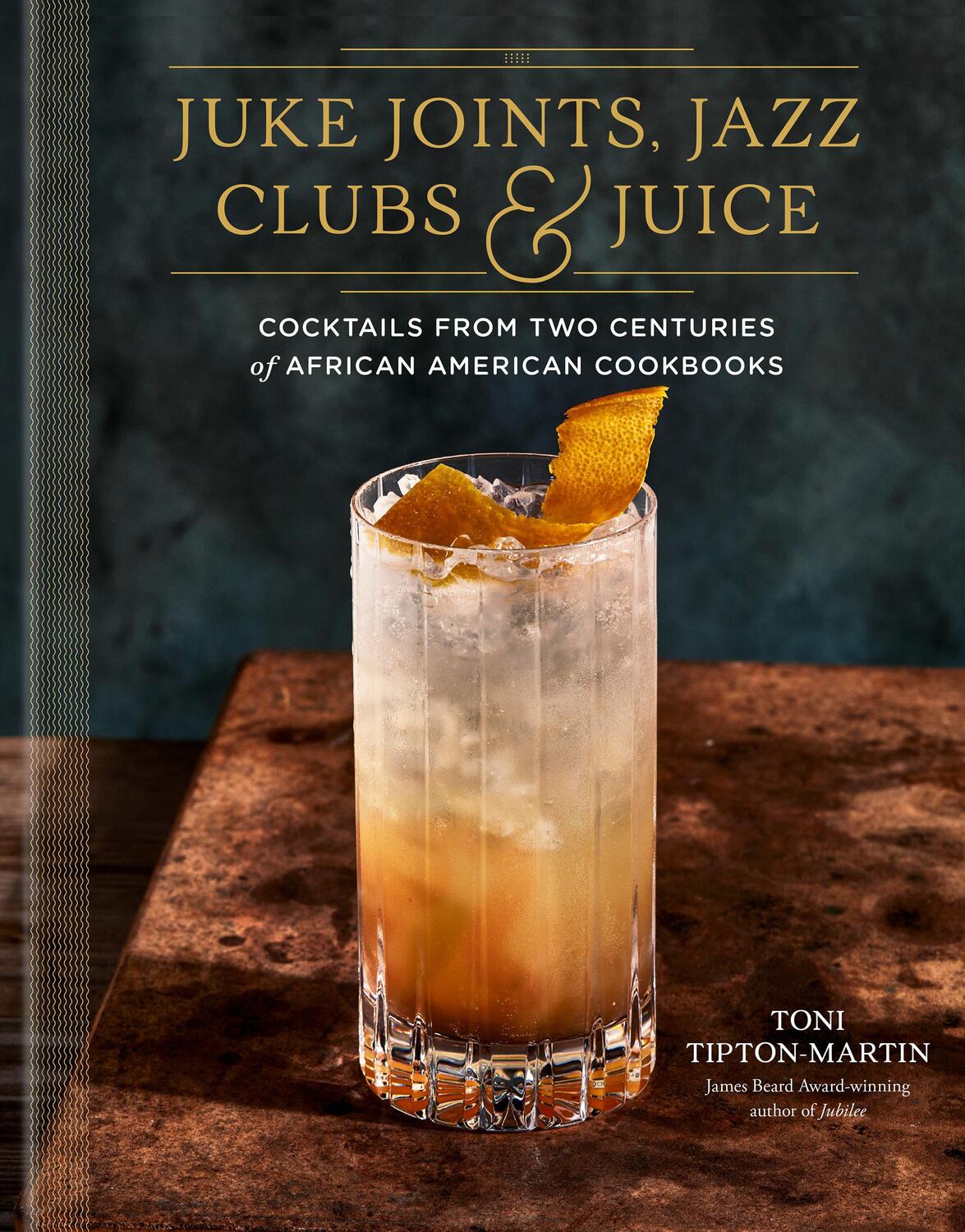 Cover: 9780593233825 | Juke Joints, Jazz Clubs, and Juice: A Cocktail Recipe Book | Buch