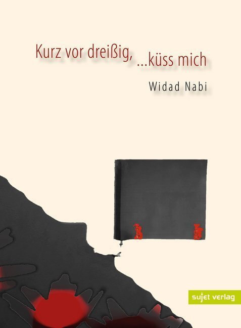 Cover: 9783962020217 | Kurz vor dreißig, ...küss mich | Ausgewählte Gedichte | Widad Nabi