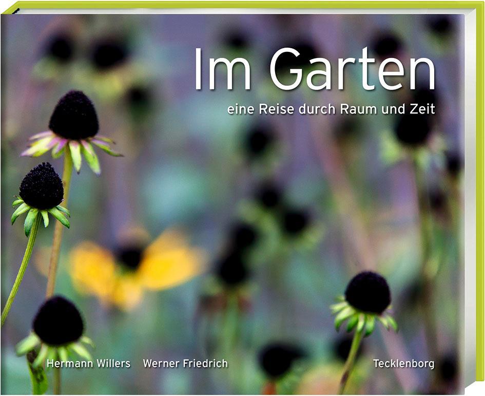 Cover: 9783944327327 | Im Garten | Eine Reise durch Raum und Zeit | Werner Friedrich (u. a.)
