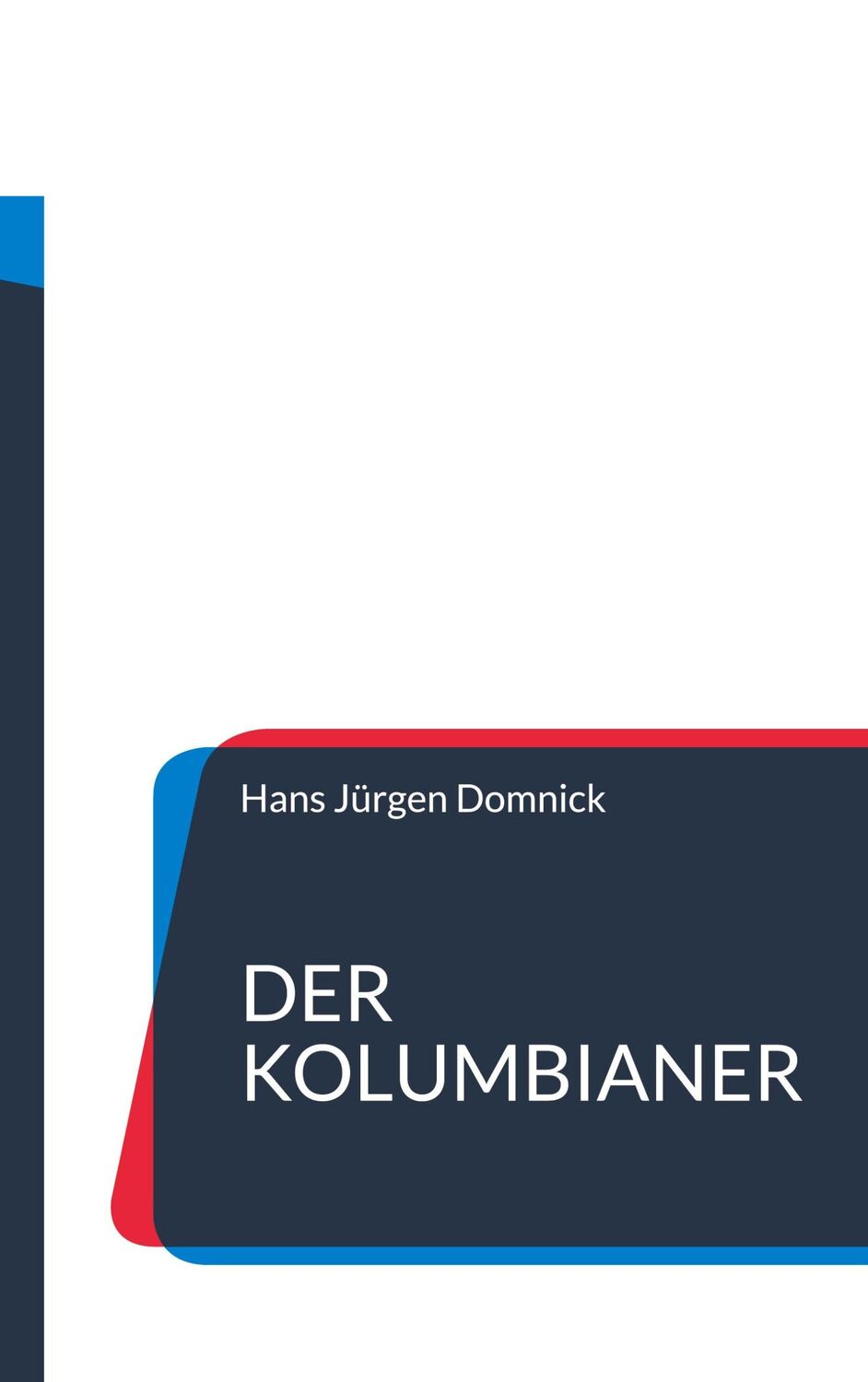 Cover: 9783740786069 | Der Kolumbianer | Hans Jürgen Domnick | Taschenbuch | Paperback | 2021