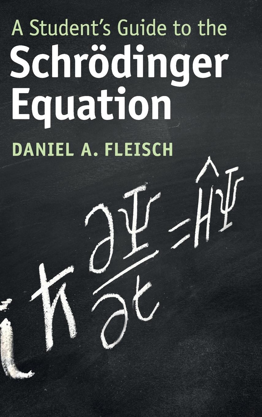 Cover: 9781108834735 | A Student's Guide to the Schrödinger Equation | Daniel A. Fleisch