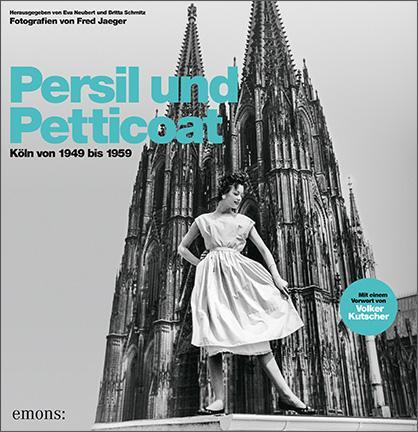 Cover: 9783740804640 | Persil und Petticoat. Köln von 1949 bis 1959 | Britta Schmitz (u. a.)