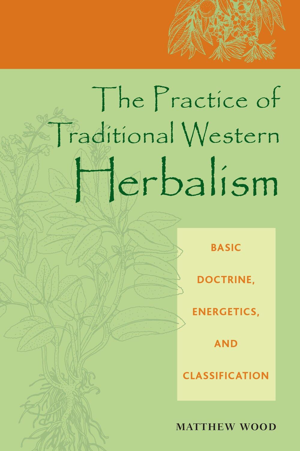 Cover: 9781556435034 | The Practice of Traditional Western Herbalism: Basic Doctrine,...