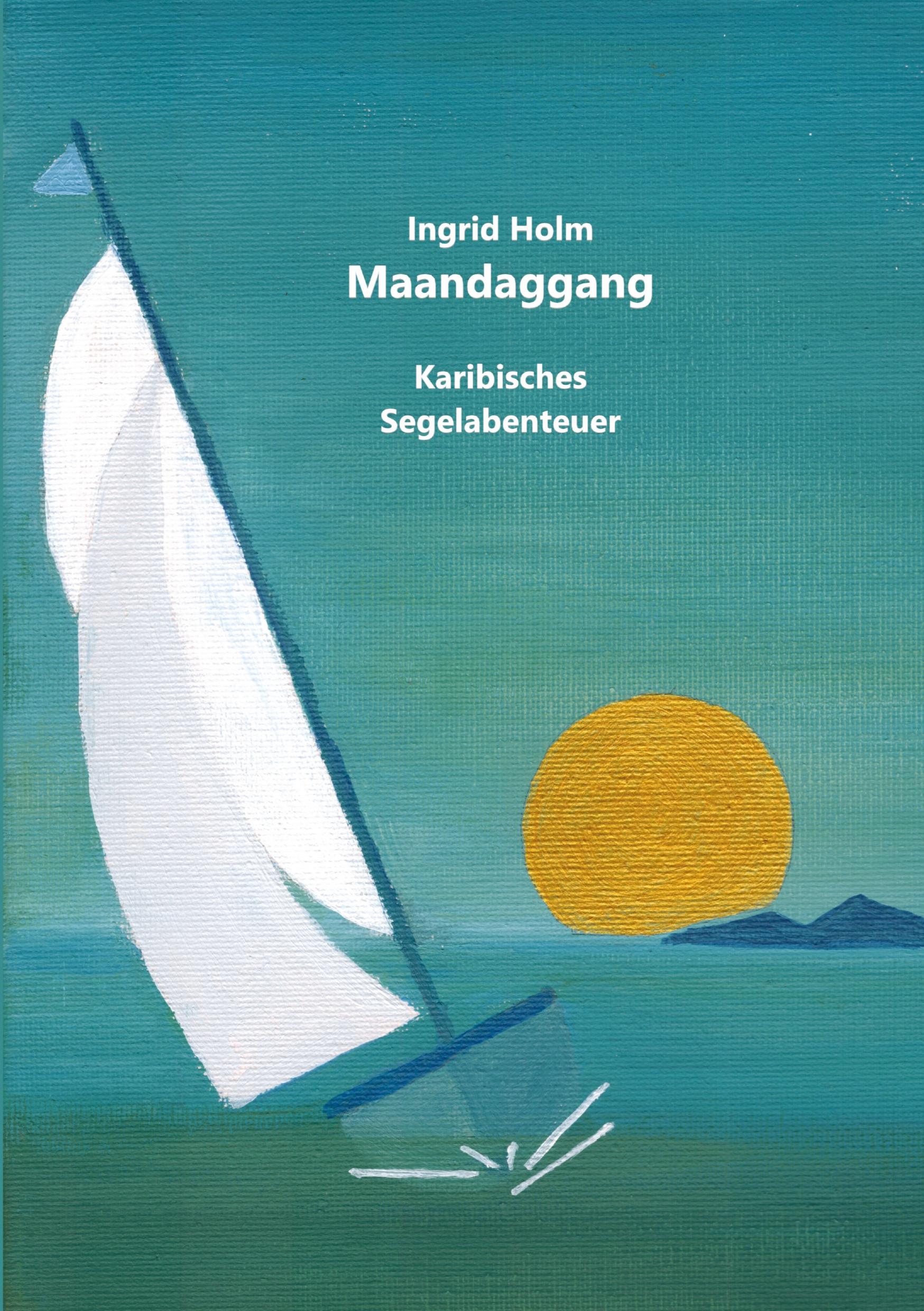 Cover: 9783384271105 | Maandaggang | Karibisches Segelabenteuer | Ingrid Holm | Taschenbuch