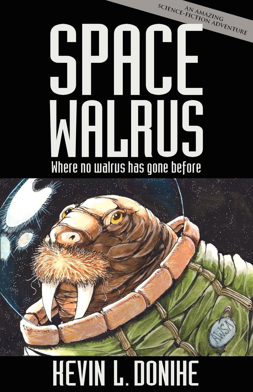 Cover: 9781621050285 | Space Walrus | Kevin L. Donihe | Taschenbuch | Paperback | Englisch