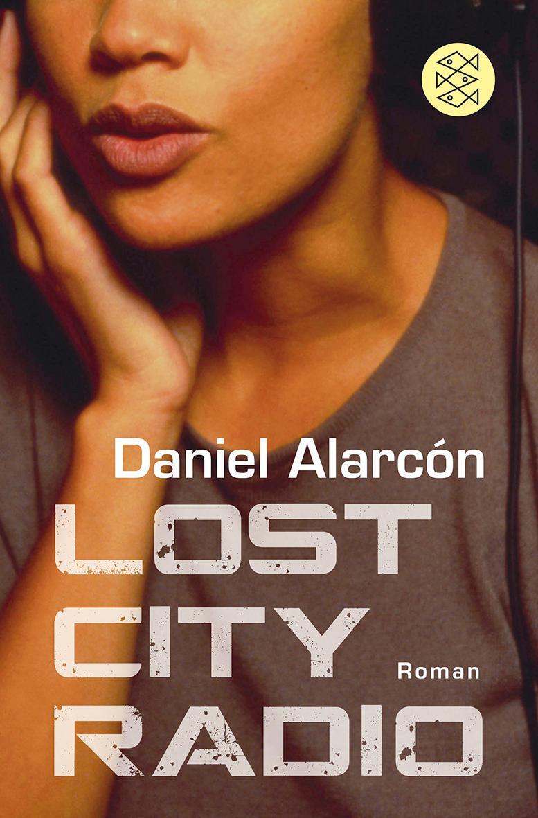 Cover: 9783596187522 | Lost City Radio | Daniel Alarcon | Taschenbuch | Deutsch | 2010