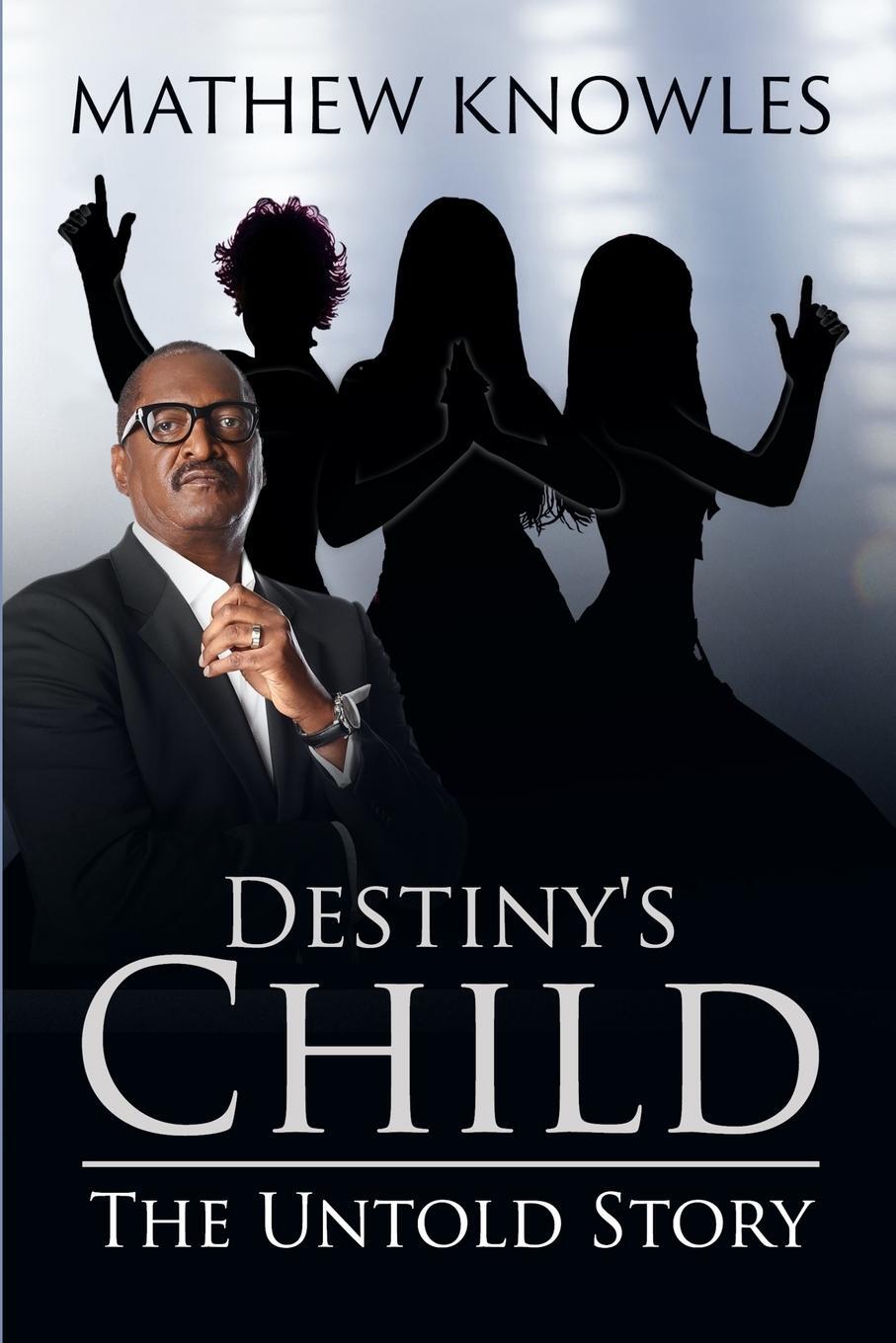 Cover: 9781999582531 | Destiny's Child | The Untold Story | Mathew Knowles | Taschenbuch