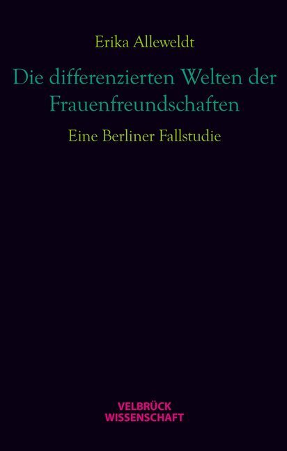 Cover: 9783942393478 | Die differenzierten Welten der Frauenfreundschaften | Erika Alleweldt