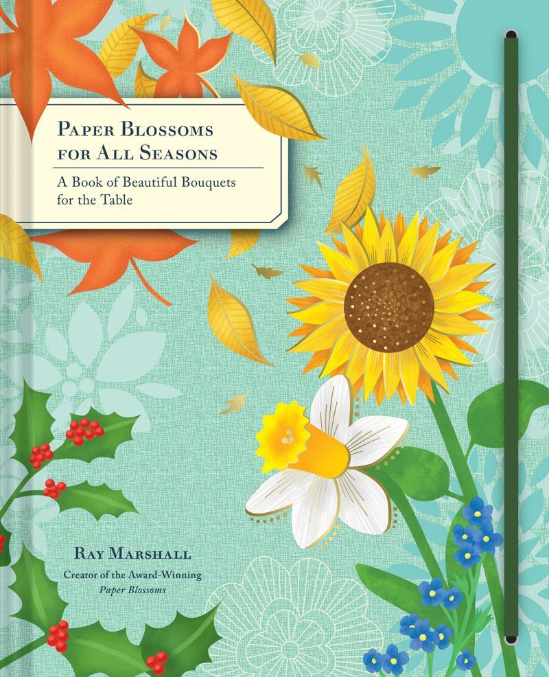 Cover: 9781452149981 | Paper Blossoms for All Seasons: A Book of Beautiful Bouquets for...