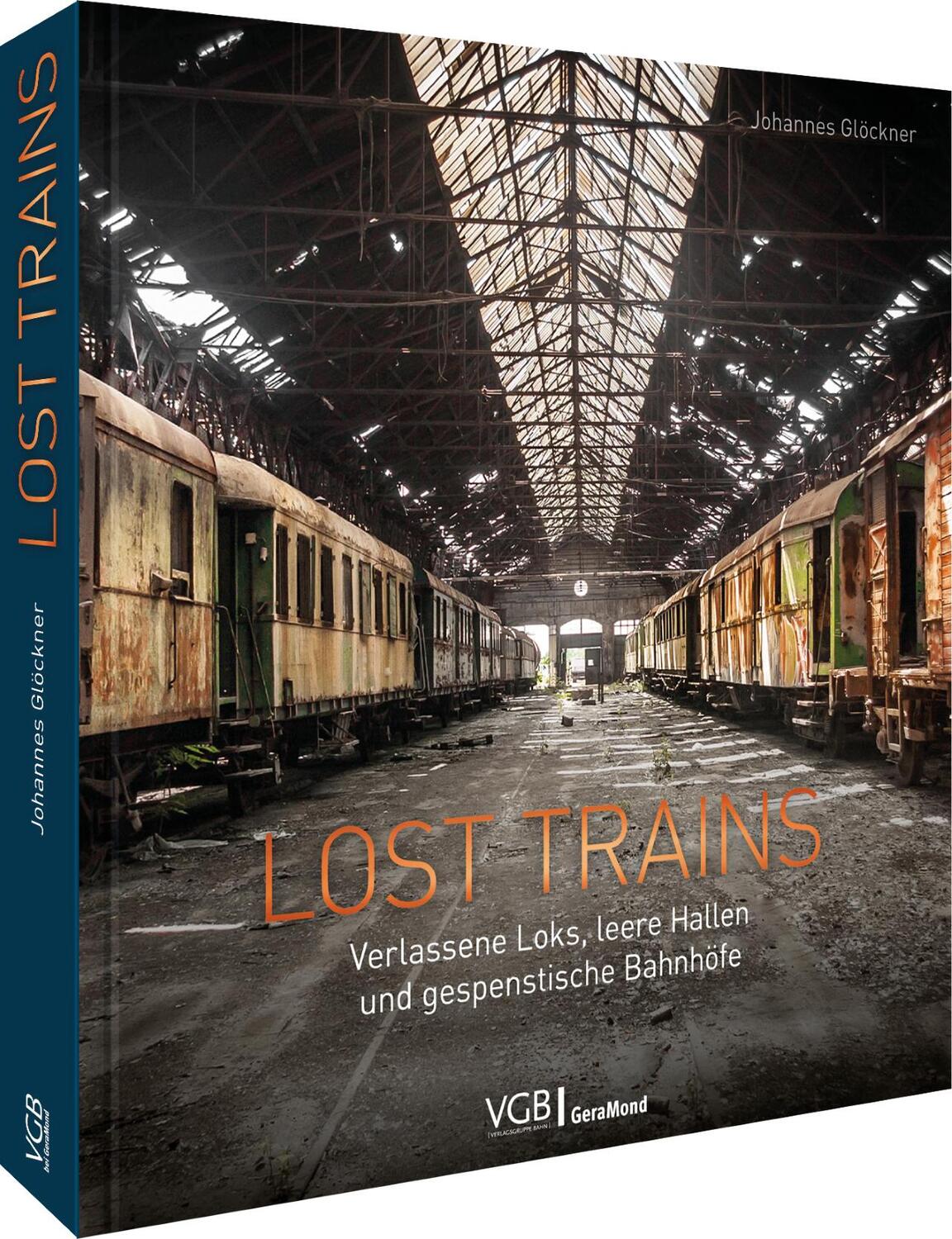 Cover: 9783964532527 | Lost Trains | Verlassene Loks, leere Hallen und gespenstische Bahnhöfe