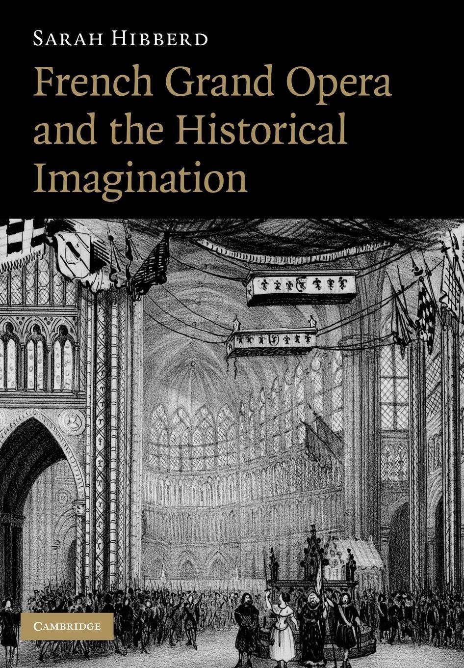 Cover: 9780521184267 | French Grand Opera and the Historical Imagination | Sarah Hibberd
