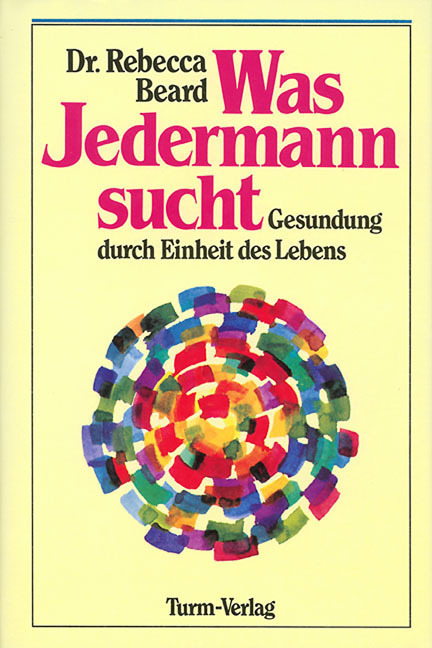 Cover: 9783799900188 | Was Jedermann sucht | Gesundung durch Einheit des Lebens | Beard