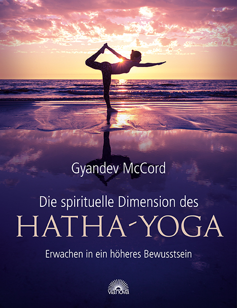 Cover: 9783866163867 | Die spirituelle Dimension des Hatha-Yoga | Gyandev McCord | Broschüre