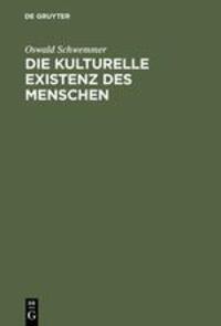 Cover: 9783050031071 | Die kulturelle Existenz des Menschen | Oswald Schwemmer | Buch