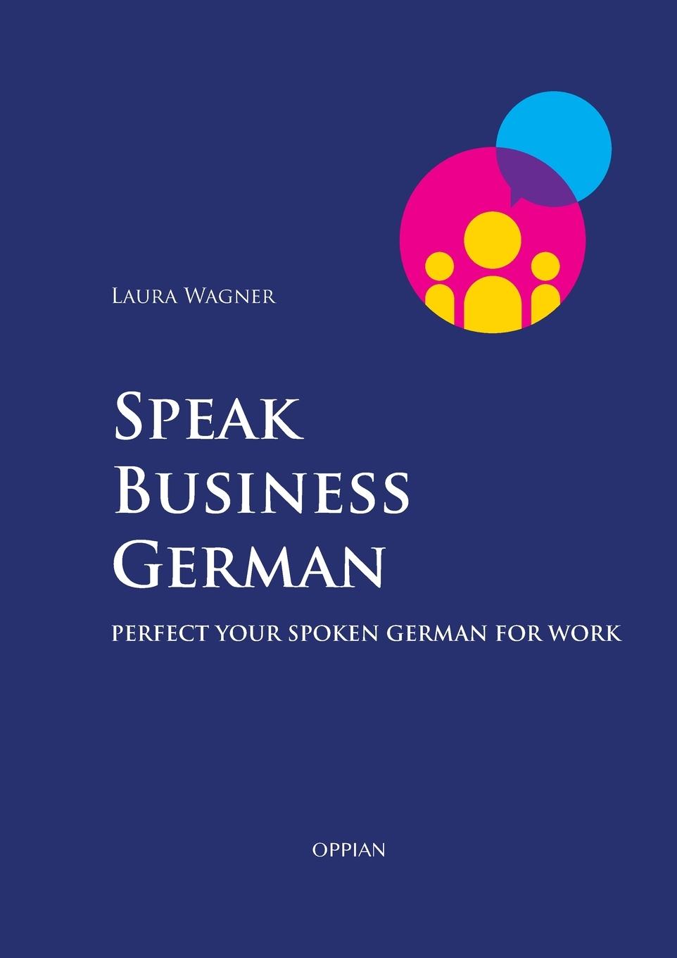 Cover: 9789518771688 | Speak Business German | Perfect Your Spoken German for Work | Wagner