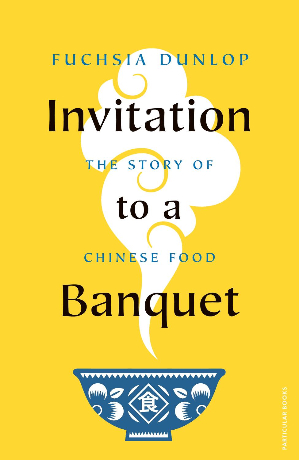 Cover: 9780241516980 | Invitation to a Banquet | The Story of Chinese Food | Fuchsia Dunlop