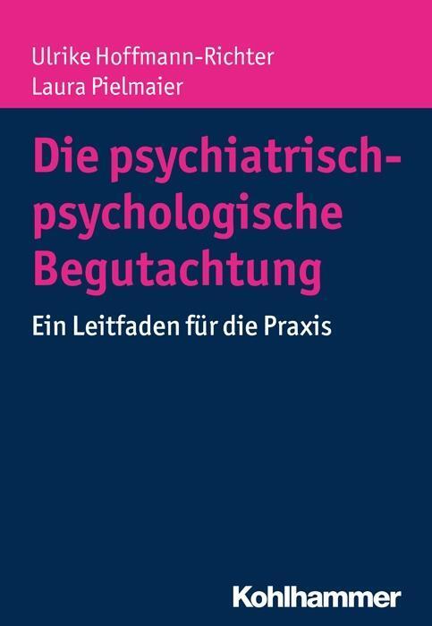 Cover: 9783170285057 | Die psychiatrisch-psychologische Begutachtung | Hoffmann-Richter