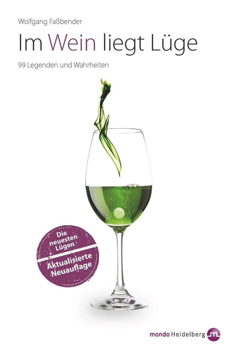 Cover: 9783938839348 | Im Wein liegt Lüge | 99 Legenden und Weisheiten | Wolfgang Faßbender