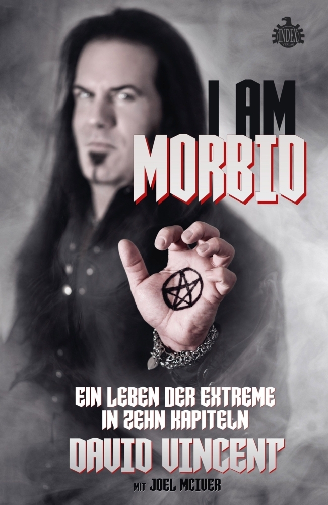 Cover: 9783936878394 | I Am Morbid | Ein Leben der Extreme in zehn Kapiteln | David Vincent