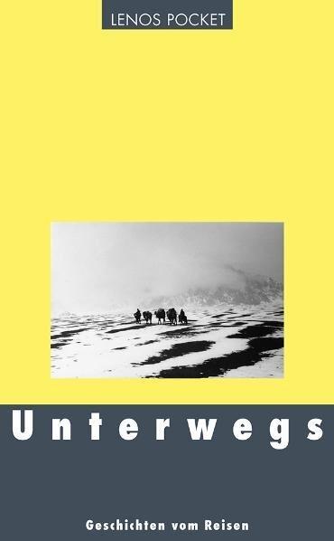 Cover: 9783857877285 | Unterwegs | Geschichten vom Reisen | Lina Bögli (u. a.) | Taschenbuch