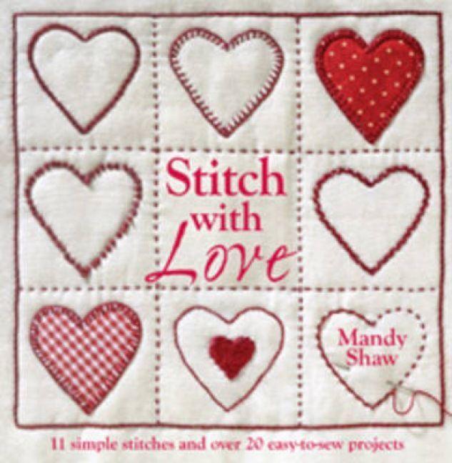 Cover: 9780715338490 | Stitch with Love | 11 Simple Stitches and Over 20 Easy-to-Sew Projects