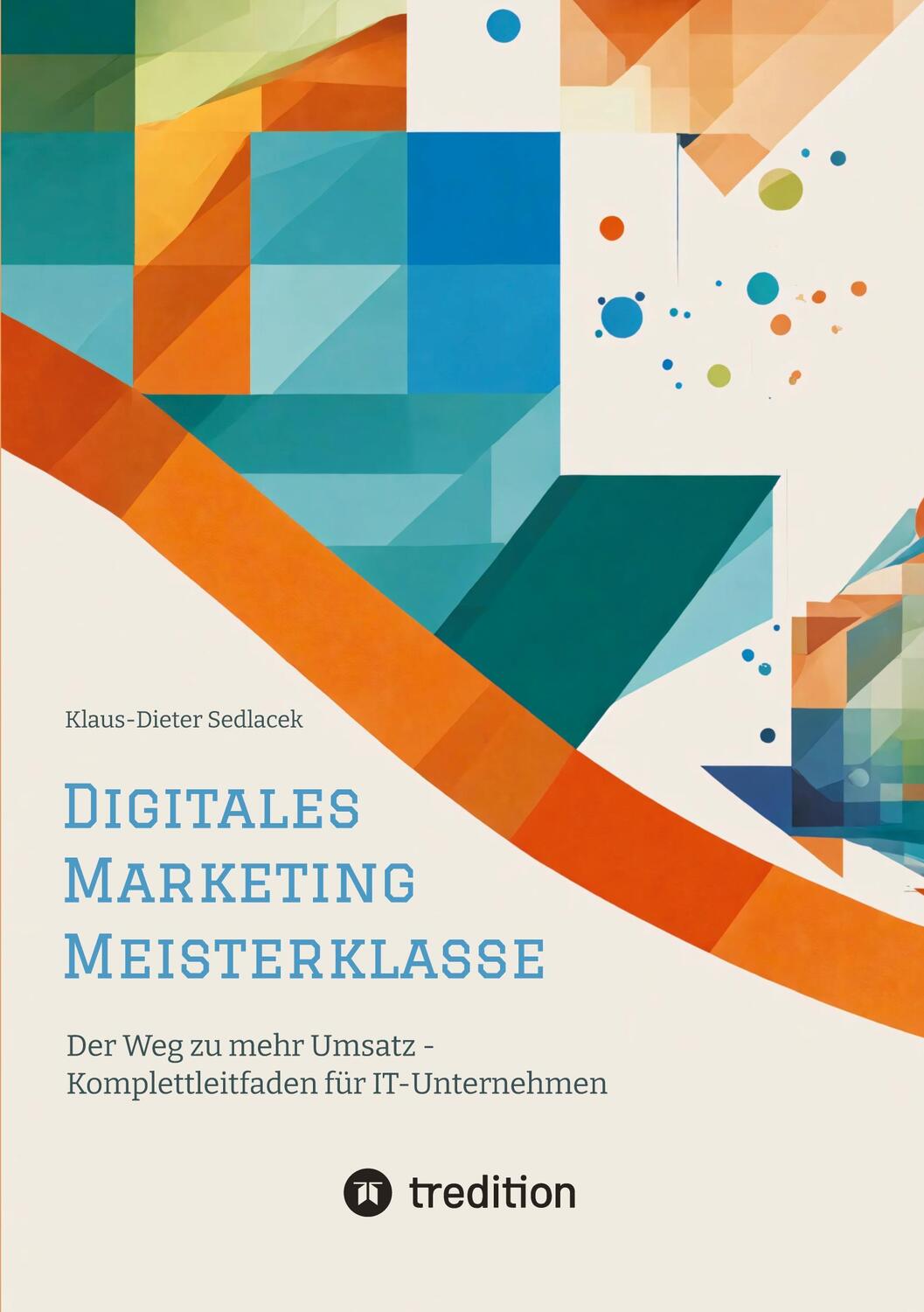Cover: 9783384141699 | Digitales Marketing Meisterklasse | Klaus-Dieter Sedlacek | Buch