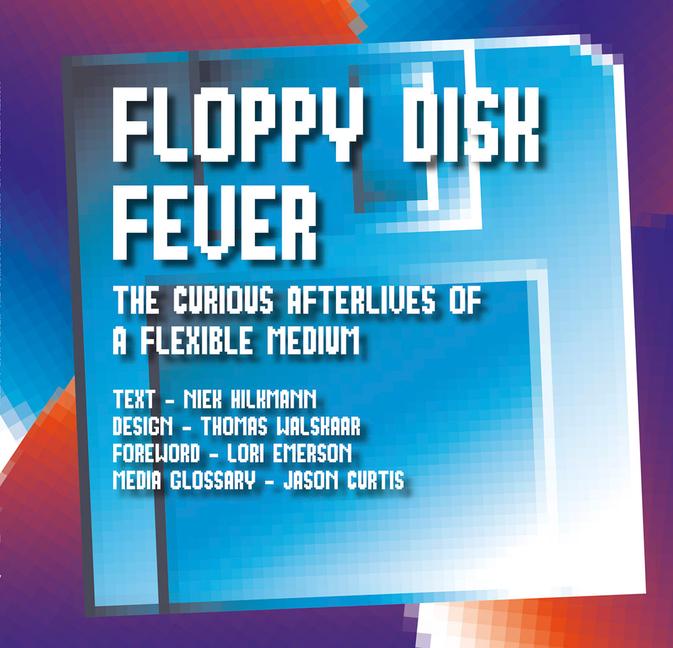 Cover: 9789493148864 | Floppy Disk Fever | The Curious Afterlives of a Flexible Medium | Buch