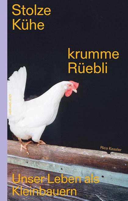 Cover: 9783039195572 | Stolze Kühe, krumme Rüebli | Unser Leben als Kleinbauern | Kessler
