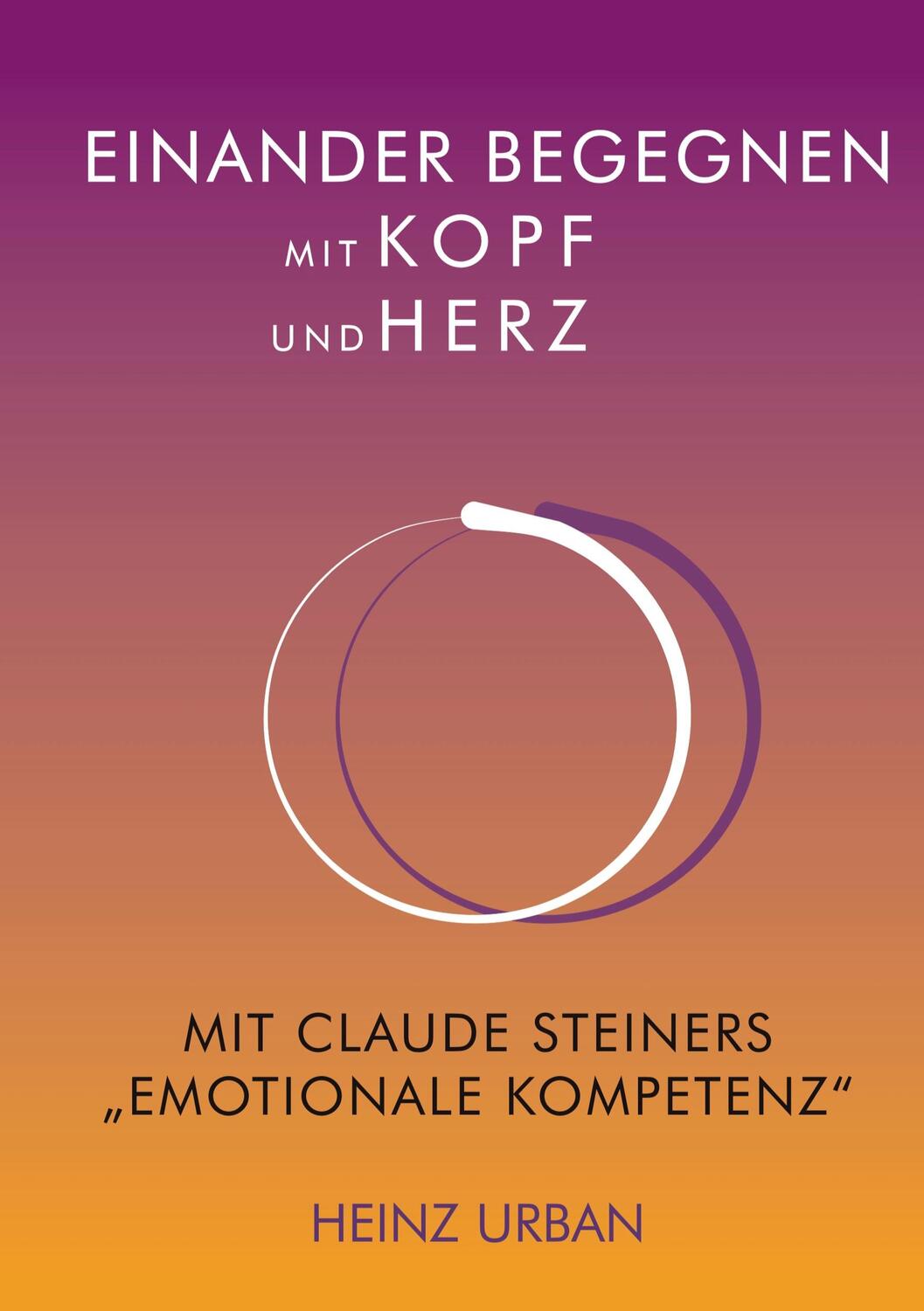 Cover: 9783754325926 | Einander begegnen mit Kopf und Herz | Heinz Urban | Buch | 678 S.