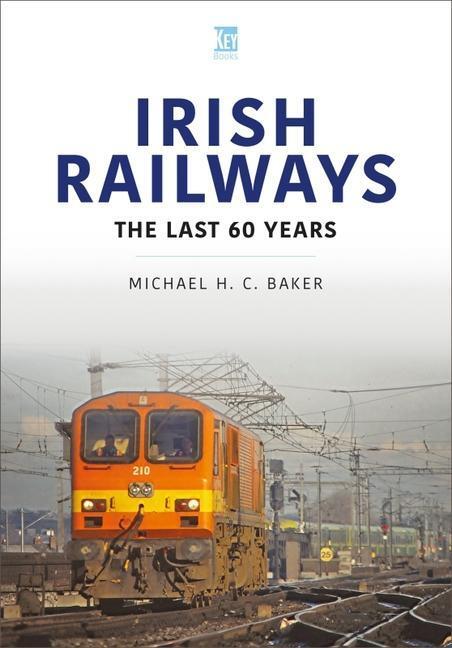 Cover: 9781802821642 | Irish Railways: The Last Sixty Years | Michael H C Baker | Taschenbuch