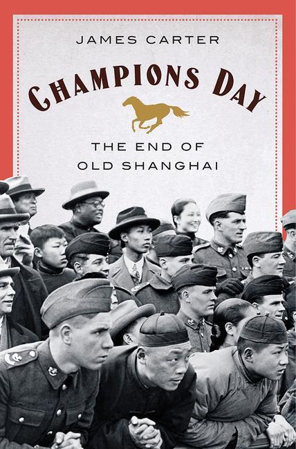 Cover: 9780393635942 | Champions Day: The End of Old Shanghai | James Carter | Buch | 2020